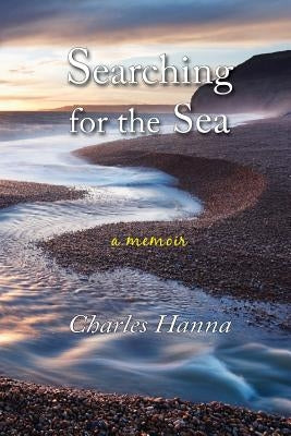 Searching for the Sea by Hanna, Charles