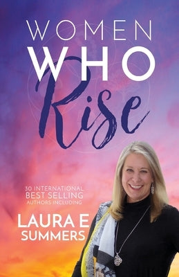 Women Who Rise- Laura E Summers by Summers, Laura E.