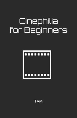 Cinephilia for Beginners by Vega Moralejo, Tomás