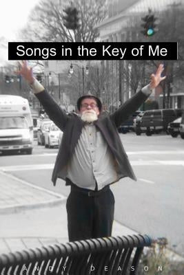 Songs in the Key of Me by Deason, Andy