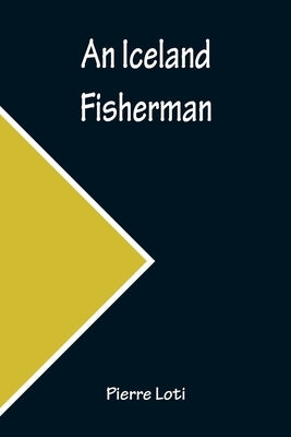 An Iceland Fisherman by Loti, Pierre