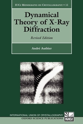 Dynamical Theory of X-Ray Diffraction by Authier, Andre