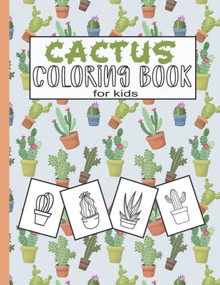 Cactus Coloring Book For Kids: 49 Cute Cactus Coloring Pages For Kids Age (3-7) Boys And Girls Easy & Simple For Relaxation by Rizam, Shouza