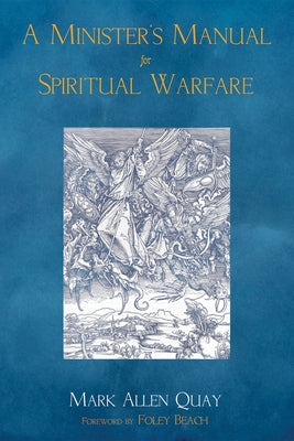 A Minister's Manual for Spiritual Warfare by Quay, Mark Allen
