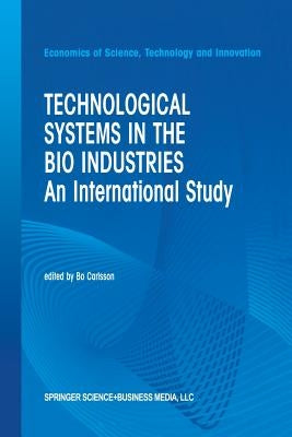 Technological Systems in the Bio Industries: An International Study by Carlsson, B.