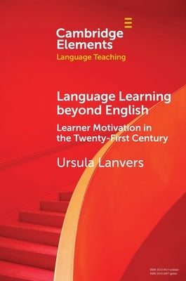 Language Learning Beyond English: Learner Motivation in the Twenty-First Century by Lanvers, Ursula