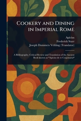 Cookery and Dining in Imperial Rome by Apicius