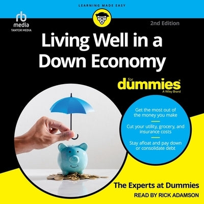 Living Well in a Down Economy for Dummies, 2nd Edition by Dummies, The Experts at