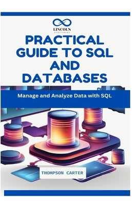 Practical Guide to SQL and Databases: Manage and Analyze Data with SQL by Carter, Thompson