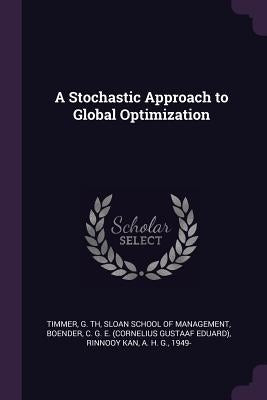 A Stochastic Approach to Global Optimization by Timmer, G. Th