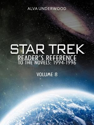Star Trek Reader's Reference to the Novels: 1994-1996: Volume 8 by Underwood, Alva