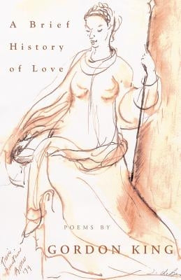 A Brief History of Love by King, Gordon Stacey