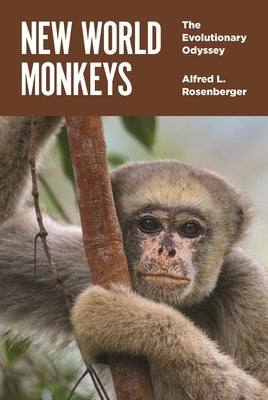 New World Monkeys: The Evolutionary Odyssey by Rosenberger, Alfred L.