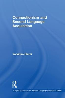 Connectionism and Second Language Acquisition by Shirai, Yasuhiro