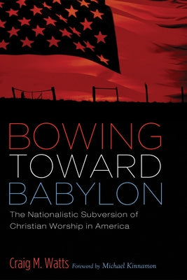 Bowing Toward Babylon by Watts, Craig M.