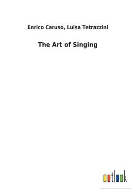 The Art of Singing by Caruso, Enrico Tetrazzini Luisa