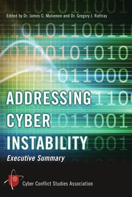 Addressing Cyber Instability: Executive Summary by Cyber Conflict Studies Association
