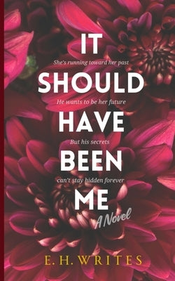 It Should Have Been Me by Writes, E. H.