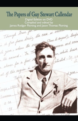 The Papers of Guy Stewart Callendar, Digital Edition on DVD by Fleming, James Rodger