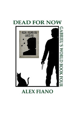 Dead For Now: Book 4 in the Gabriel's World Series by Fiano, Alex
