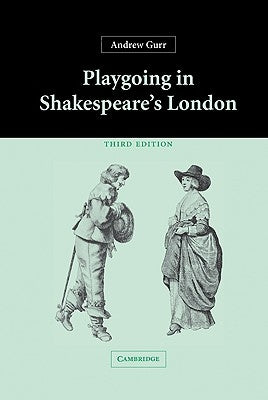Playgoing in Shakespeare's London by Gurr, Andrew