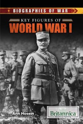 Key Figures of World War I by Hosein, Ann