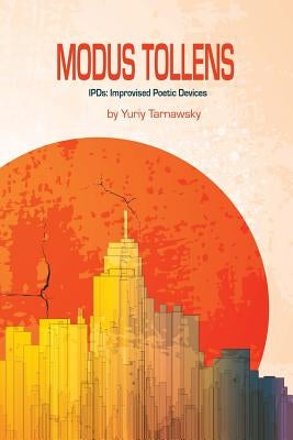 Modus Tollens: Improvised Poetic Devices by Tarnawsky, Karina