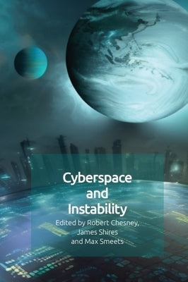 Cyberspace and Instability by Chesney, Robert