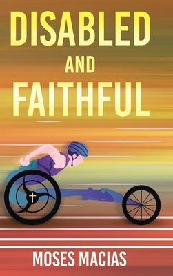 Disabled and Faithful by Macias, Moses