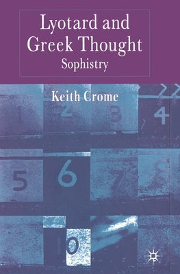 Lyotard and Greek Thought: Sophistry by Crome, K.