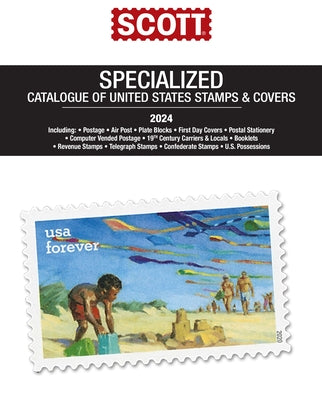 2024 Scott Us Specialized Catalogue of the United States Stamps & Covers: Scott Specialized Catalogue of United States Stamps & Covers by Bigalke, Jay