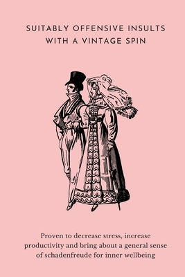 Suitably Offensive Insults With A Vintage Spin: Proven to Decrease Stress, Increase Productivity and bring about a general sense of Schadenfreude for by Books, Ragamuffin