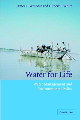 Water for Life: Water Management and Environmental Policy by Wescoat, James L., Jr.