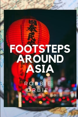 Foots steps Around Asia by Orbie, Robbie