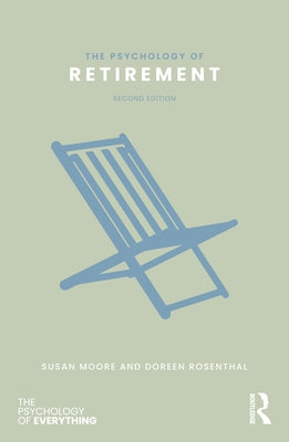 The Psychology of Retirement by Moore, Susan M.