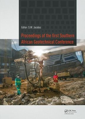 Proceedings of the First Southern African Geotechnical Conference by Jacobsz, S. W.