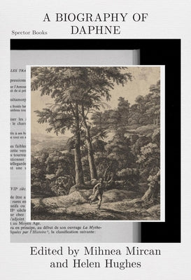 A Biography of Daphne by Mircan, Mihnea