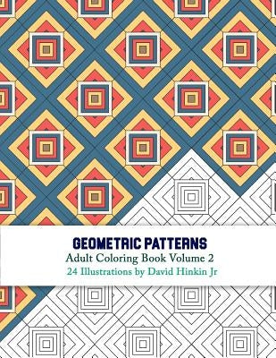 Geometric Patterns - Adult Coloring Book Volume 2 by Hinkin Jr, David