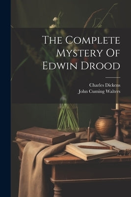 The Complete Mystery Of Edwin Drood by Dickens, Charles