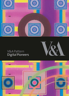 V&a Pattern: Digital Pioneers [With CDROM] by Beddard, Honor