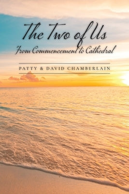 The Two of Us: From Commencement to Cathedral by Chamberlain, Patty