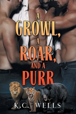 Growl, a Roar, and a Purr by Wells, K.