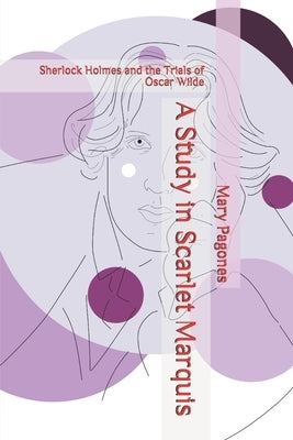 A Study in Scarlet Marquis: Sherlock Holmes and the Trials of Oscar Wilde by Pagones, Mary