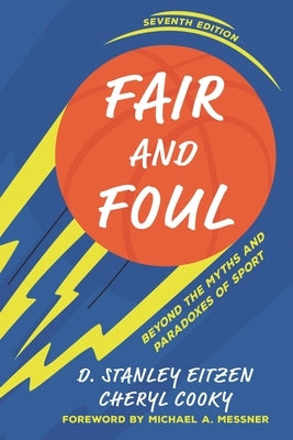 Fair and Foul: Beyond the Myths and Paradoxes of Sport by Eitzen, D. Stanley