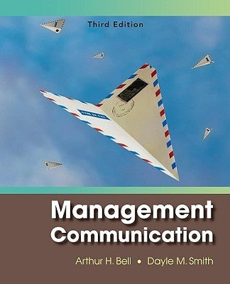 Management Communication 3e by Bell, Arthur H.