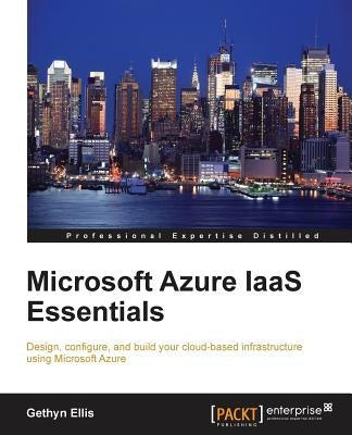 Microsoft Azure IAAS Essentials by Ellis, Gethyn