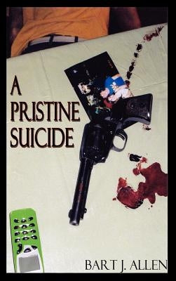A Pristine Suicide by Allen, Bart J.