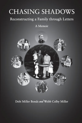 Chasing Shadows: Reconstructing a Family through Letters by Bonds, Debi Miller