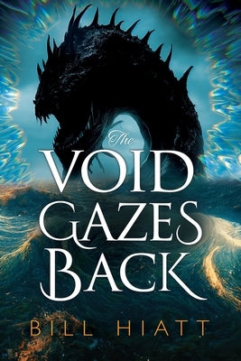 The Void Gazes Back by Hiatt, Bill