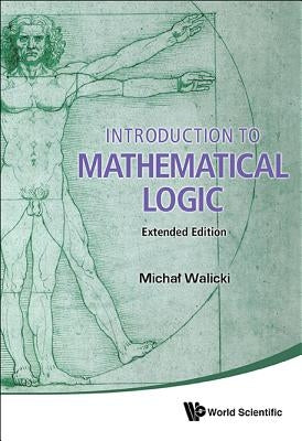 Intro to Math Logic (Extend Ed) by Walicki Michal